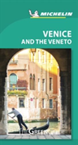 Michelin Green Guide Venice and the Veneto Michelin Green Guide Venice and the Veneto