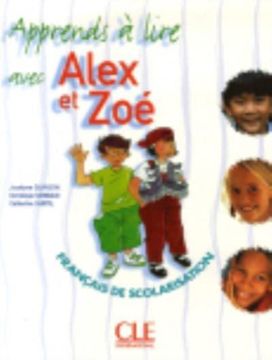 Alex et Zoe 1 - Niveau A1.1 - J'apprends a lire Alex et Zoe 1 - Niveau A1.1 - J'apprends a lire