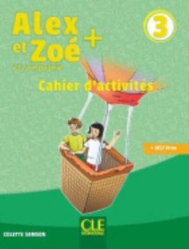 Alex et Zoe + 3: Cahier d'activites Alex et Zoe + 3: Cahier d'activites