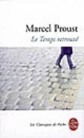 Le Temps Retrouve (a La Recherche Du Temps Perdu 7) Le Temps Retrouve (a La Recherche Du Temps Perdu 7)
