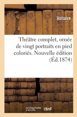 Theatre Complet, Ornee De Vingt Portraits En Pied Colories. Nouvelle Edition Theatre Complet, Ornee De Vingt Portraits En Pied Colories. Nouvelle Edition