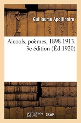 Alcools, Po?mes, 1898-1913. 3e ?dition