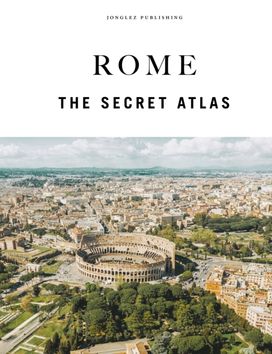 Rome - The Secret Atlas