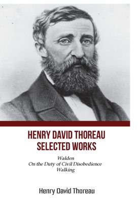 Henry David Thoreau Selected Works Henry David Thoreau Selected Works