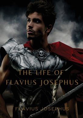 Life of Flavius Josephus Life of Flavius Josephus