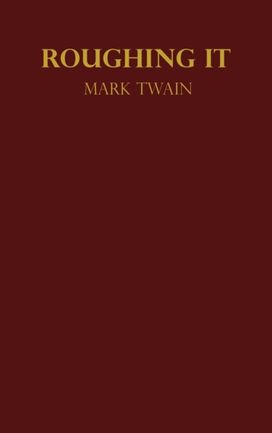 Roughing it Mark Twain Roughing it Mark Twain