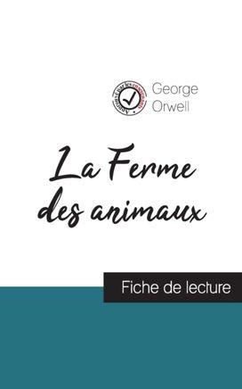 Ferme Des Animaux De George Orwell (Fiche De Lecture Et Analyse Complete De L'oeuvre) Ferme Des Animaux De George Orwell (Fiche De Lecture Et Analyse Complete De L'oeuvre)