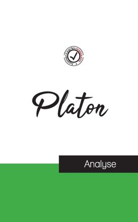 Platon (Etude Et Analyse Complete De Sa Pensee) Platon (Etude Et Analyse Complete De Sa Pensee)