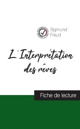 L'interpretation Des Reves De Freud (Fiche De Lecture Et Analyse Complete De L'oeuvre) L'interpretation Des Reves De Freud (Fiche De Lecture Et Analyse Complete De L'oeuvre)
