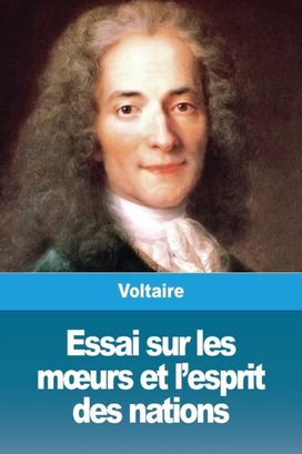 Essai Sur Les Moeurs Et L'esprit Des Nations Essai Sur Les Moeurs Et L'esprit Des Nations