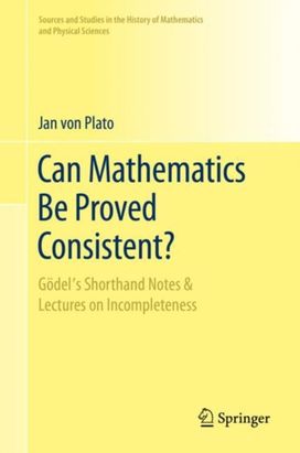 Can Mathematics be Proved Consistent? Can Mathematics be Proved Consistent?
