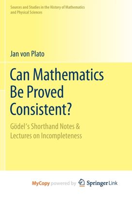 Can Mathematics be Proved Consistent?