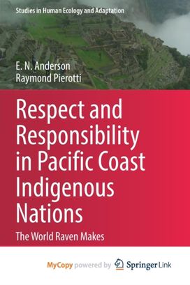 Respect and Responsibility in Pacific Coast Indigenous Nations Respect and Responsibility in Pacific Coast Indigenous Nations