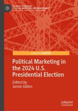 Political Marketing in the 2024 U.S. Presidential Election Political Marketing in the 2024 U.S. Presidential Election