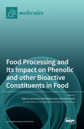 Food Processing and Its Impact on Phenolic and Other Bioactive Constituents in Food Food Processing and Its Impact on Phenolic and Other Bioactive Constituents in Food