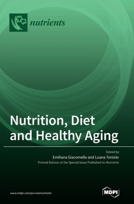 Nutrition, Diet and Healthy Aging Nutrition, Diet and Healthy Aging