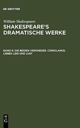 Beiden Veroneser. Coriolanus. Liebes Leid Und Lust Beiden Veroneser. Coriolanus. Liebes Leid Und Lust