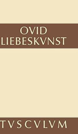Liebeskunst / Ars Amatoria Liebeskunst / Ars Amatoria