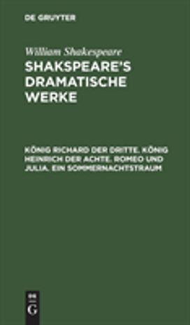 Konig Richard Der Dritte. Konig Heinrich Der Achte. Romeo Und Julia. Ein Sommernachtstraum Konig Richard Der Dritte. Konig Heinrich Der Achte. Romeo Und Julia. Ein Sommernachtstraum