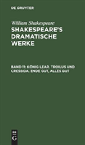 Konig Lear. Troilus und Cressida. Ende gut, alles gut Konig Lear. Troilus und Cressida. Ende gut, alles gut