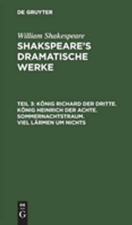 Konig Richard der Dritte. Konig Heinrich der Achte. Sommernachtstraum. Viel Larmen um Nichts