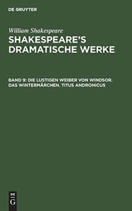 lustigen Weiber von Windsor. Das Wintermarchen. Titus Andronicus