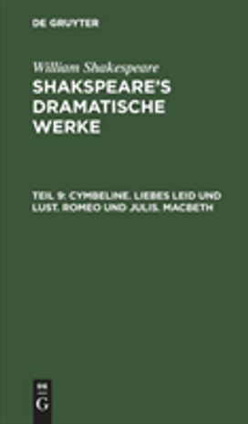 Cymbeline. Liebes Leid und Lust. Romeo und julis. Macbeth