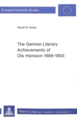 German Literary Achievements of Ola Hansson, 1888-1893 German Literary Achievements of Ola Hansson, 1888-1893