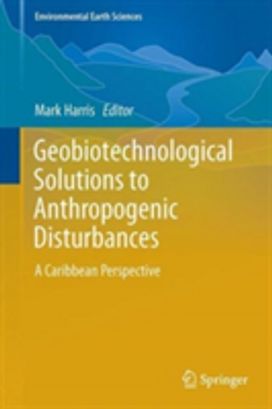 Geobiotechnological Solutions to Anthropogenic Disturbances