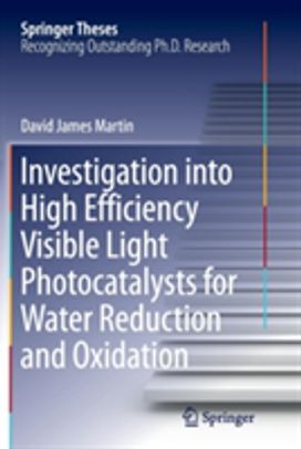 Investigation Into High Efficiency Visible Light Photocatalysts for Water Reduction and Oxidation Investigation Into High Efficiency Visible Light Photocatalysts for Water Reduction and Oxidation