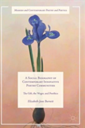 A Social Biography of Contemporary Innovative Poetry Communities A Social Biography of Contemporary Innovative Poetry Communities