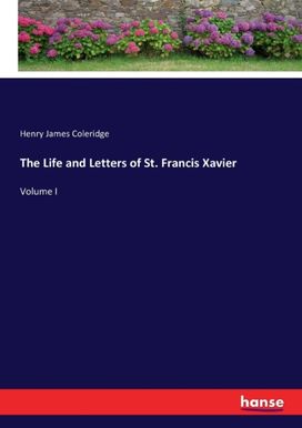 Life and Letters of St. Francis Xavier Life and Letters of St. Francis Xavier