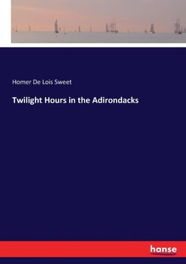 Twilight Hours in the Adirondacks Twilight Hours in the Adirondacks