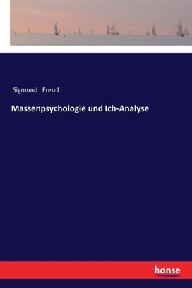 Massenpsychologie Und Ich-Analyse Massenpsychologie Und Ich-Analyse