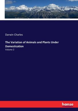 Variation of Animals and Plants Under Domestication