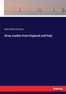 Stray Studies from England and Italy