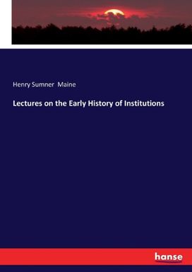 Lectures on the Early History of Institutions Lectures on the Early History of Institutions