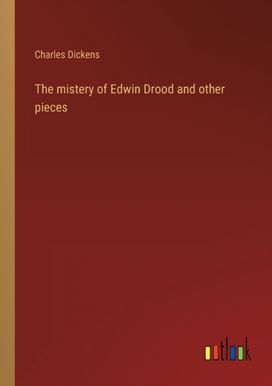 Mistery of Edwin Drood and Other Pieces