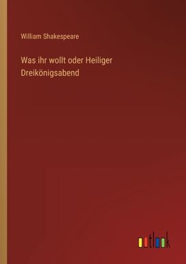 Was Ihr Wollt Oder Heiliger Dreikoenigsabend
