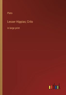 Lesser Hippias; Crito Lesser Hippias; Crito