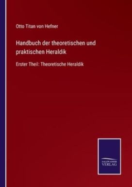 Handbuch Der Theoretischen Und Praktischen Heraldik