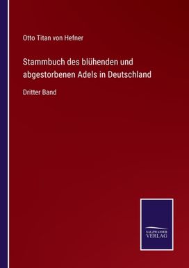 Stammbuch Des Bluhenden Und Abgestorbenen Adels in Deutschland