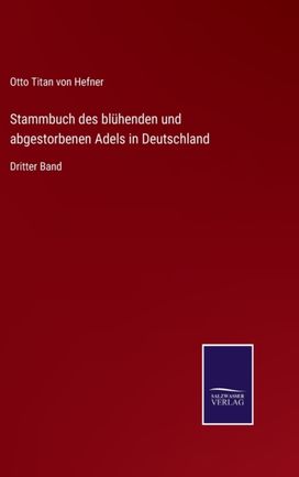 Stammbuch Des Bluhenden Und Abgestorbenen Adels in Deutschland