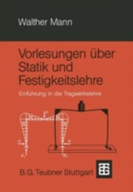 Vorlesungen Uber Statik Und Festigkeitslehre