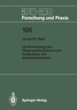 Untersuchung Des Plasmaschneidens Zum Gussputzen Mit Industrierobotern Untersuchung Des Plasmaschneidens Zum Gussputzen Mit Industrierobotern