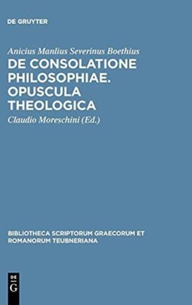 De Consolatione Philosophiae. Opuscula Theologica De Consolatione Philosophiae. Opuscula Theologica