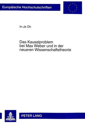 Kausalproblem Bei Max Weber Und in Der Neueren Wissenschaftstheorie Kausalproblem Bei Max Weber Und in Der Neueren Wissenschaftstheorie