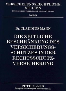 Die Zeitliche Beschraenkung Des Versicherungsschutzes in Der Rechtsschutzversicherung