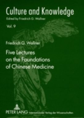 Five Lectures on the Foundations of Chinese Medicine