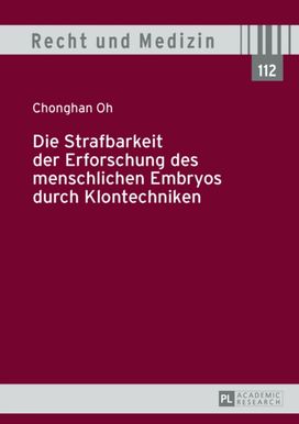 Die Strafbarkeit Der Erforschung Des Menschlichen Embryos Durch Klontechniken Die Strafbarkeit Der Erforschung Des Menschlichen Embryos Durch Klontechniken